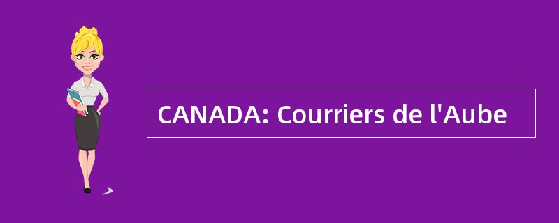 CANADA: Courriers de l&#039;Aube