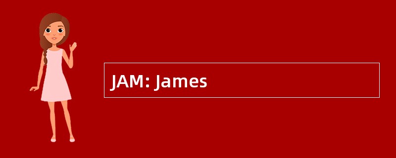 JAM: James