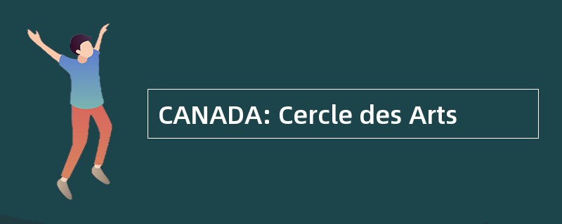 CANADA: Cercle des Arts