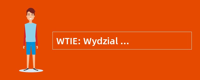 WTIE: Wydzial Telekomunikacji 我 Elektrotechniki