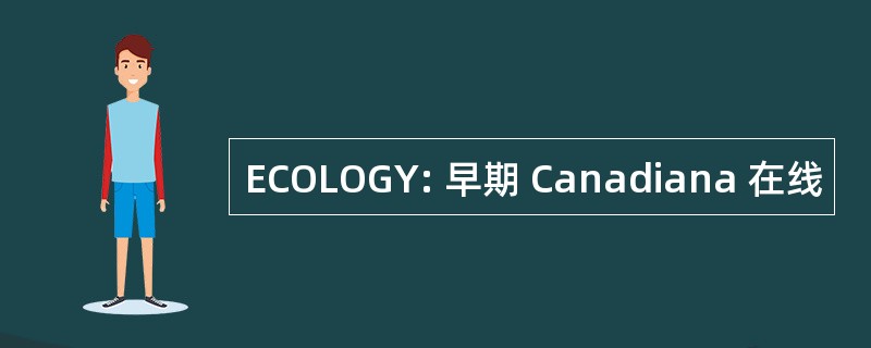 ECOLOGY: 早期 Canadiana 在线