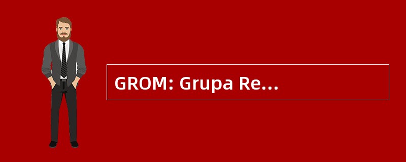 GROM: Grupa Reagowania Operacyjno Mobilnego