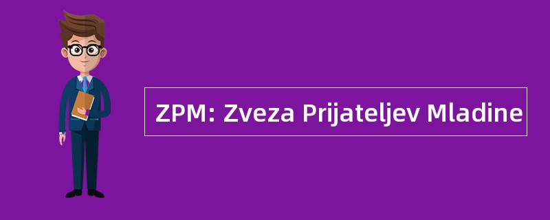 ZPM: Zveza Prijateljev Mladine