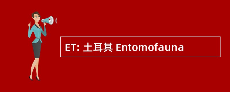 ET: 土耳其 Entomofauna