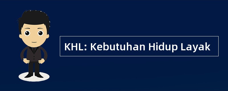 KHL: Kebutuhan Hidup Layak