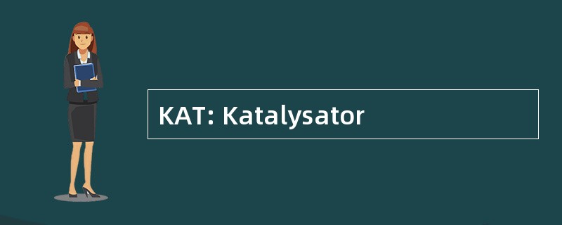 KAT: Katalysator