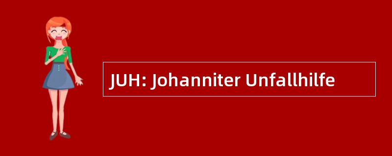 JUH: Johanniter Unfallhilfe