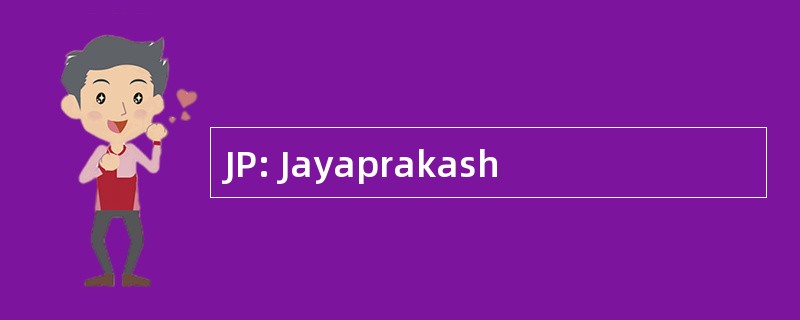 JP: Jayaprakash