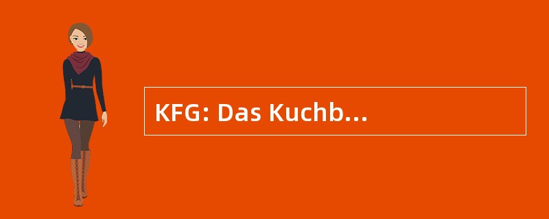 KFG: Das KuchbÃ¼ch fÃ¼r 极客