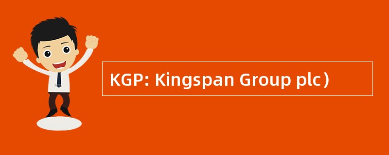 KGP: Kingspan Group plc）