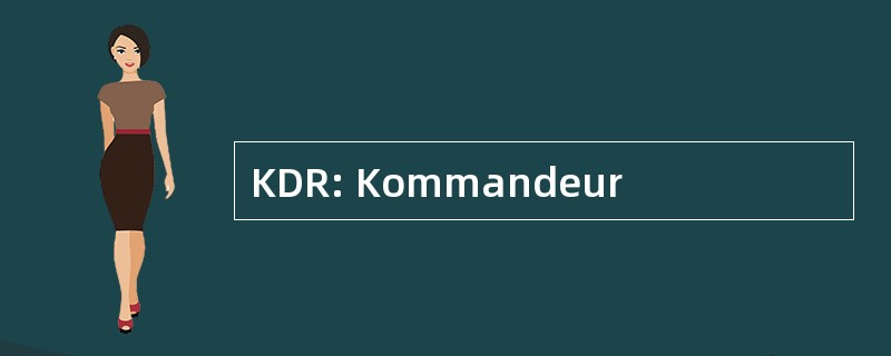 KDR: Kommandeur