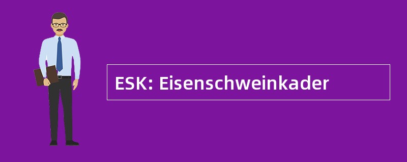 ESK: Eisenschweinkader