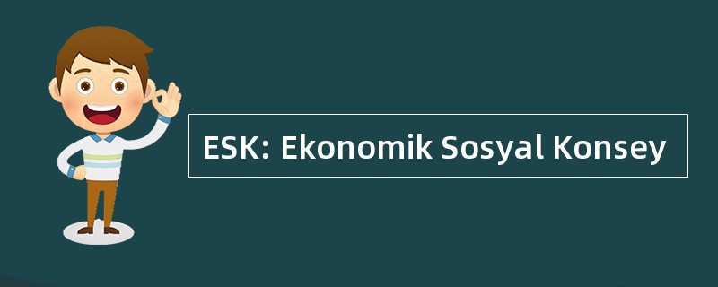 ESK: Ekonomik Sosyal Konsey