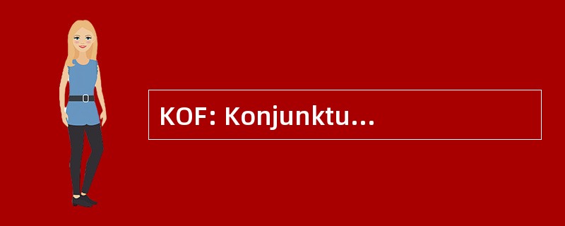 KOF: Konjunkturforschungsstelle