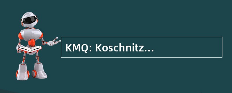 KMQ: Koschnitzke，Mehnert，快速