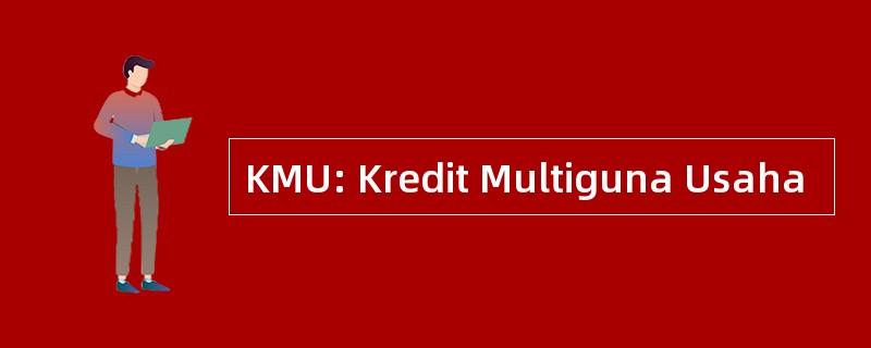 KMU: Kredit Multiguna Usaha