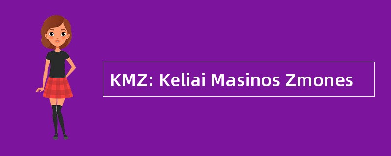 KMZ: Keliai Masinos Zmones