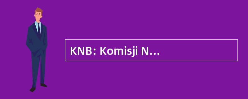 KNB: Komisji Nadzoru Bankowego