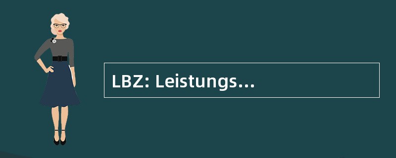 LBZ: Leistungsport Betreuungs 中央火车站