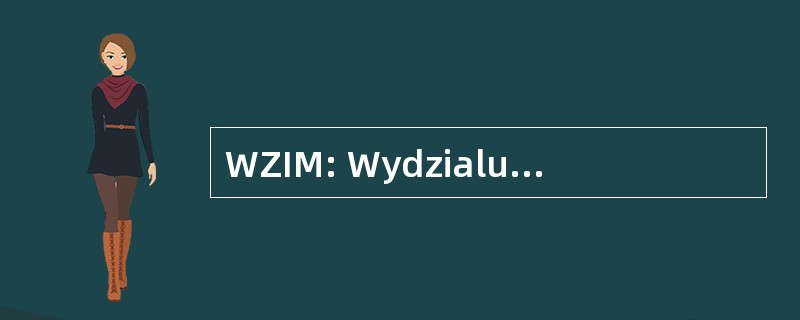 WZIM: Wydzialu Zarzadzania 我 Marketingu