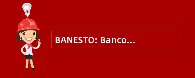 BANESTO: Banco Español de Crédito