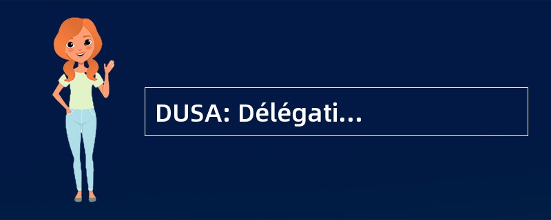 DUSA: Délégation aux Usagers et aux 简化考评