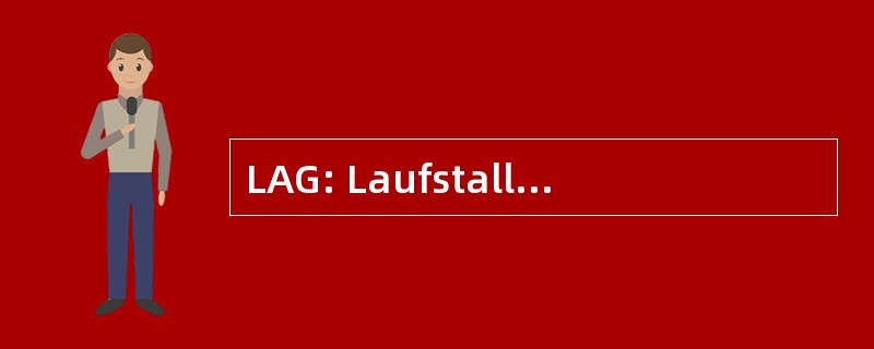 LAG: Laufstall-Arbeits-礼俗 e.V.