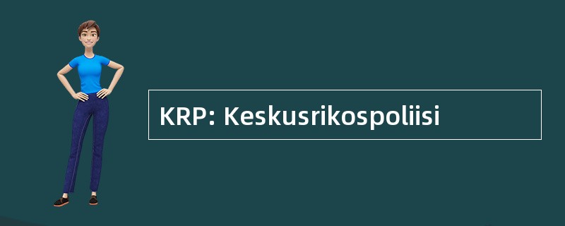 KRP: Keskusrikospoliisi