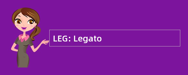 LEG: Legato