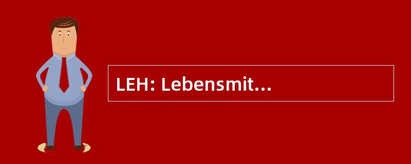 LEH: Lebensmitteleinzelhandel